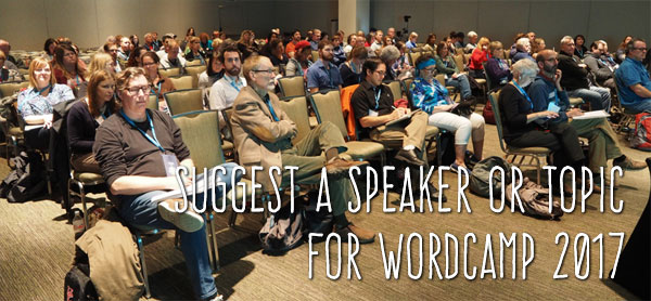 Suggest a Speaker or Topic for WordCamp 2017